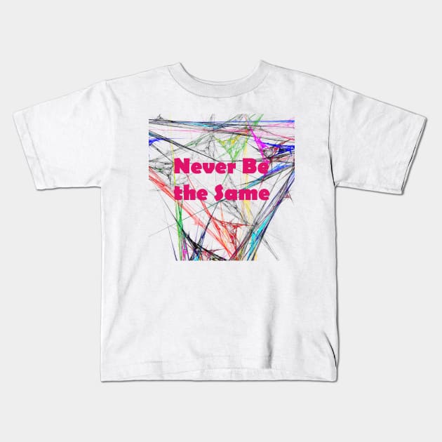 Never Be the Same Kids T-Shirt by Malleka